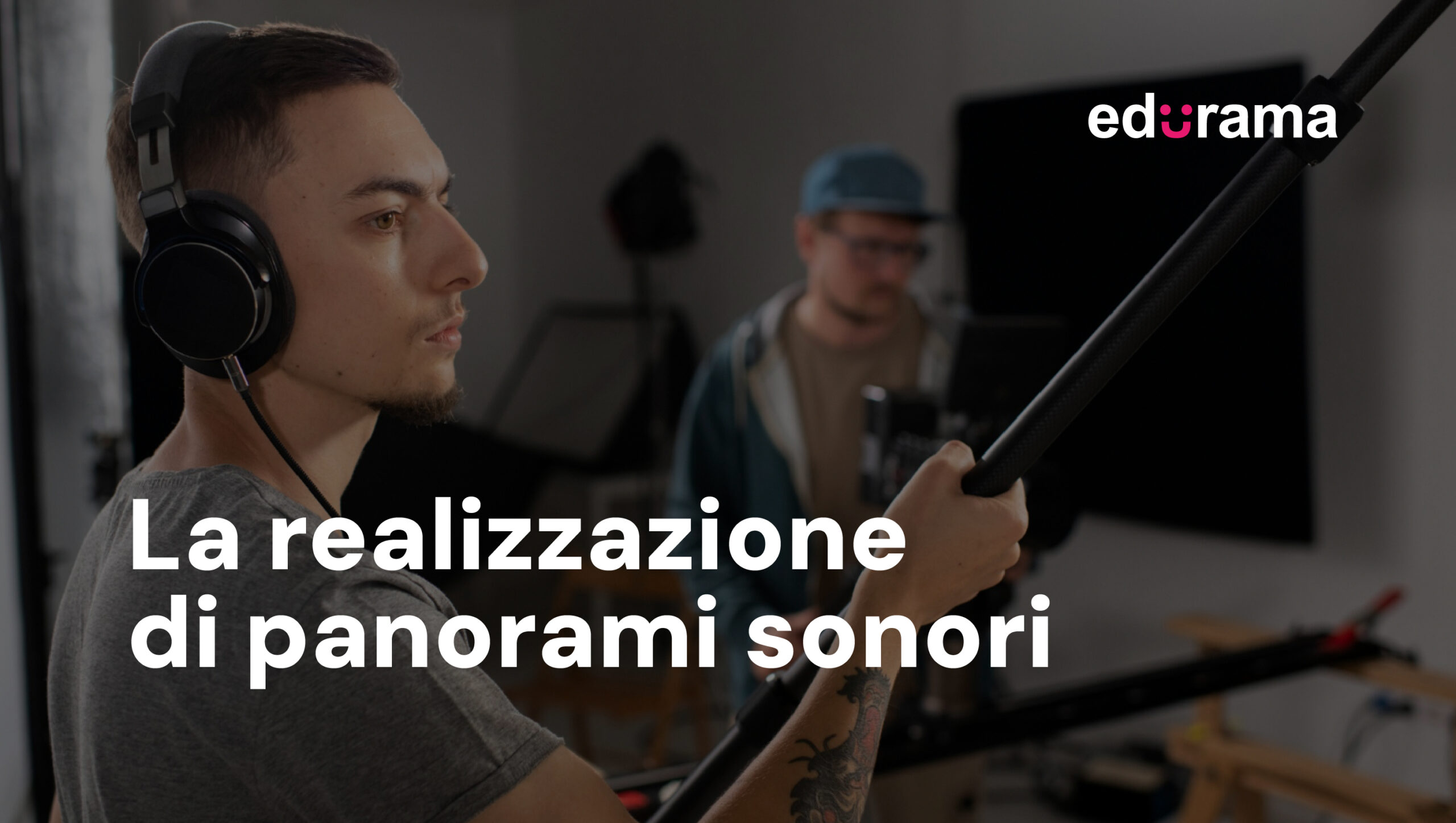 Nel corso cinema e post produzione imparerai a realizzare panorami sonori