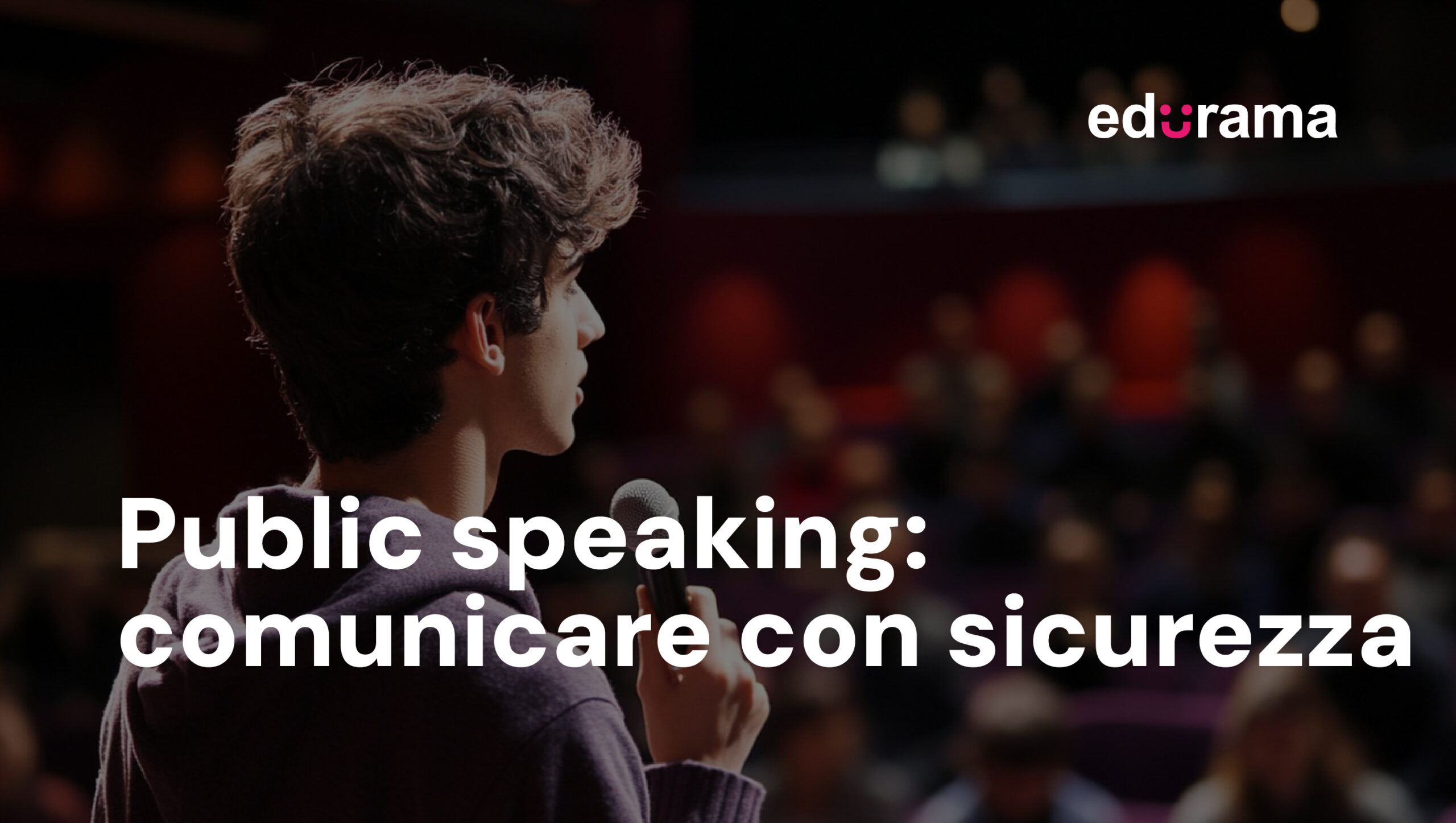 Corso di public speaking- comunicare con sicurezza con Edurama